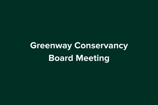 Greenway Conservancy Board Meeting