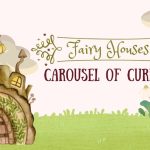 Carousel of Curiosity 2026: Fairy Houses